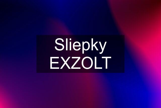 Sliepky EXZOLT