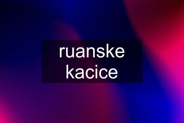 ruanske kacice