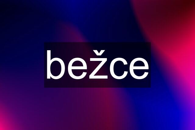 bežce