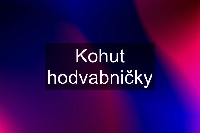 Kohut hodvabničky