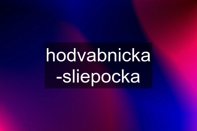 hodvabnicka -sliepocka