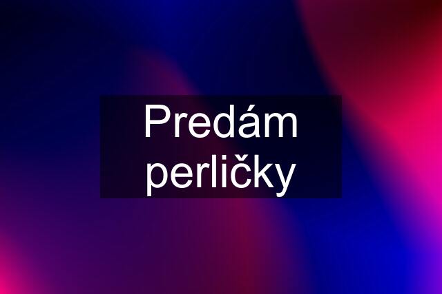 Predám perličky