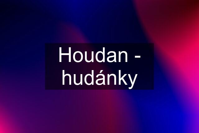 Houdan - hudánky