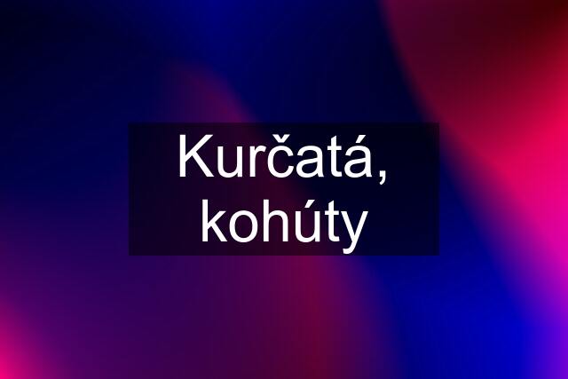 Kurčatá, kohúty