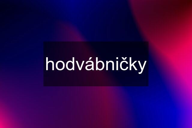 hodvábničky