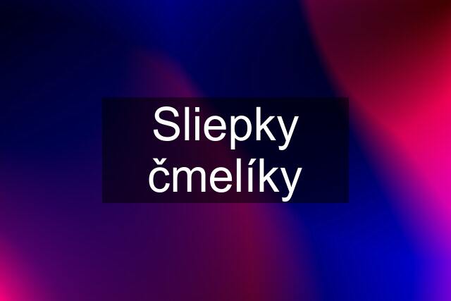 Sliepky čmelíky