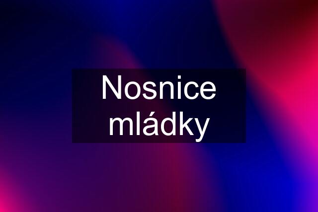 Nosnice mládky