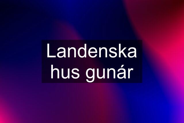 Landenska hus gunár