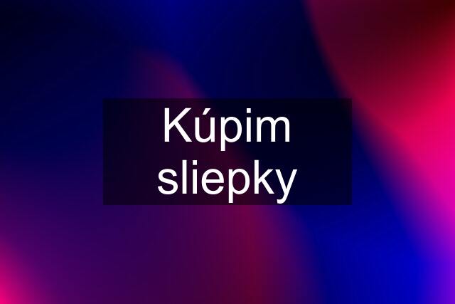 Kúpim sliepky