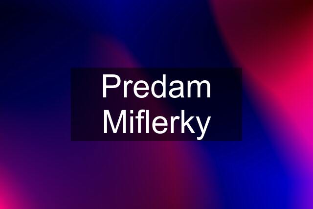 Predam Miflerky