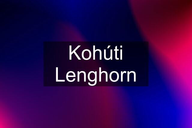 Kohúti Lenghorn