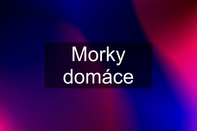 Morky domáce