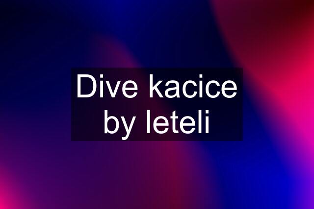 Dive kacice by leteli