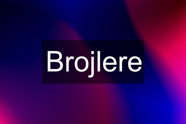 Brojlere