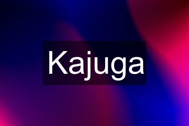 Kajuga