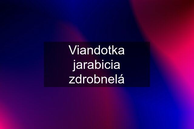 Viandotka jarabicia zdrobnelá