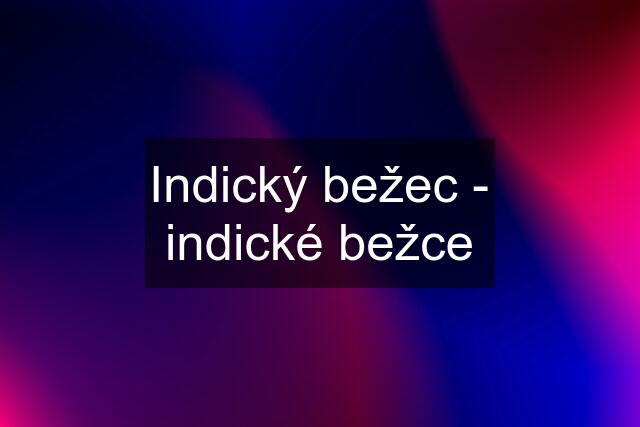 Indický bežec - indické bežce