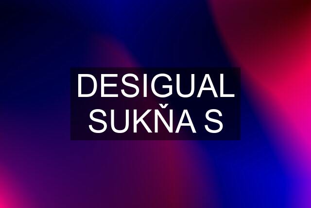 DESIGUAL SUKŇA S