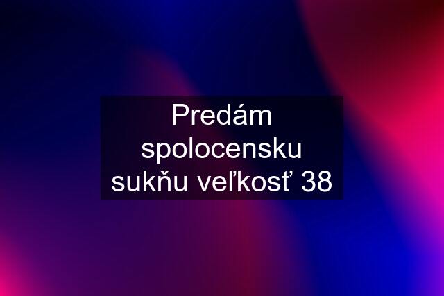 Predám spolocensku sukňu veľkosť 38