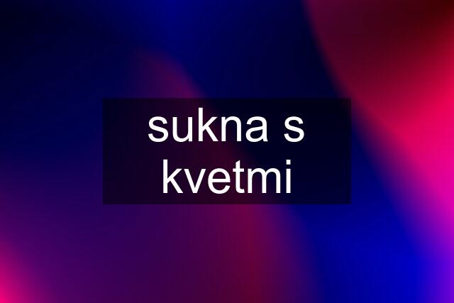 sukna s kvetmi