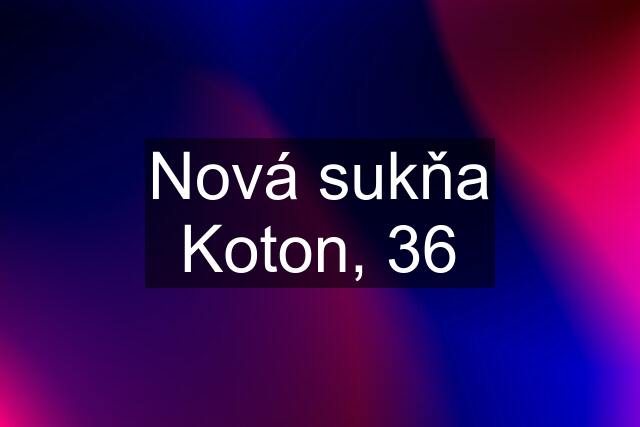 Nová sukňa Koton, 36