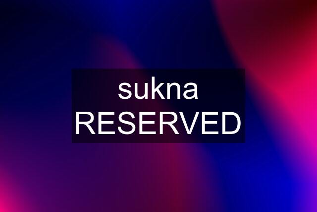 sukna RESERVED