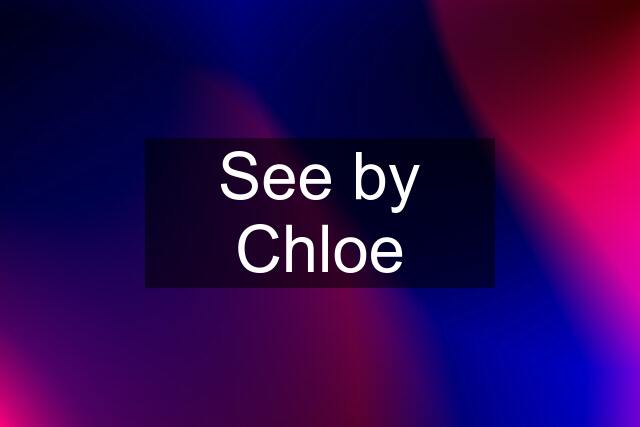 See by Chloe