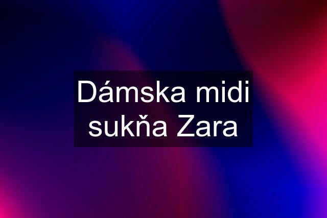 Dámska midi sukňa Zara