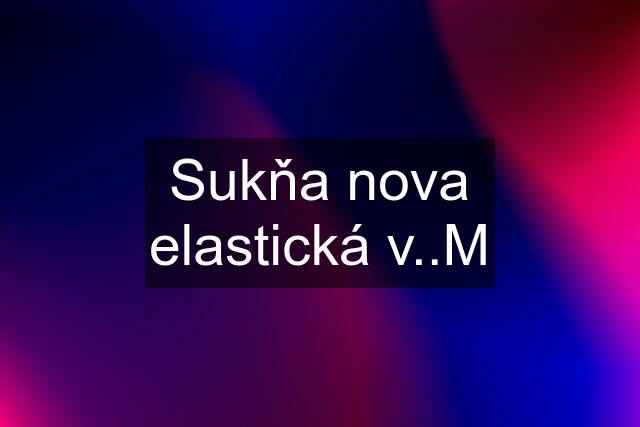 Sukňa nova elastická v..M