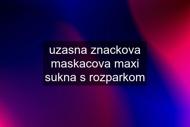 uzasna znackova maskacova maxi sukna s rozparkom