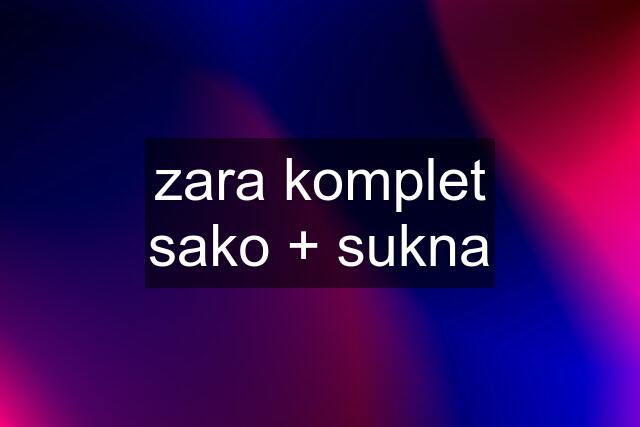 zara komplet sako + sukna