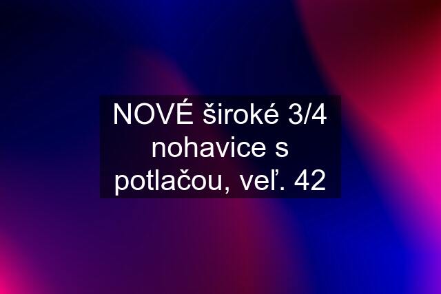 NOVÉ široké 3/4 nohavice s potlačou, veľ. 42