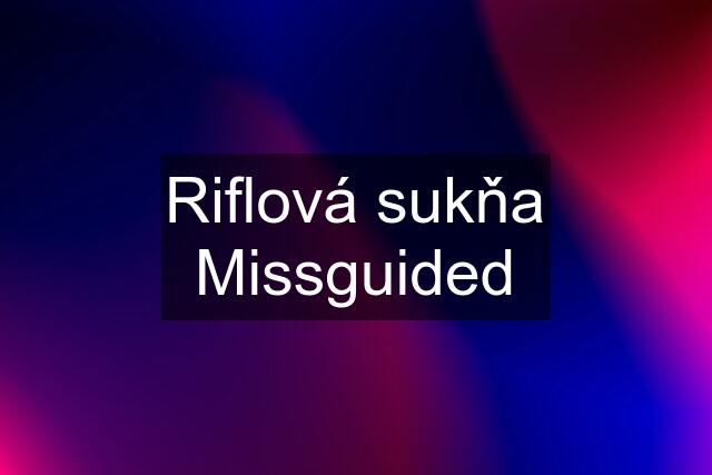 Riflová sukňa Missguided