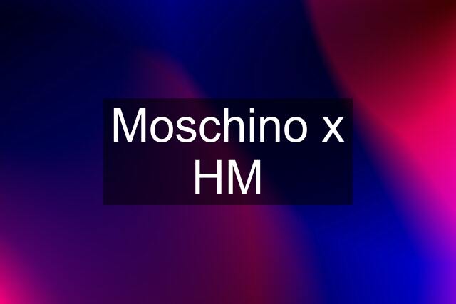 Moschino x HM