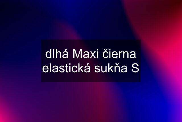 dlhá Maxi čierna elastická sukňa S