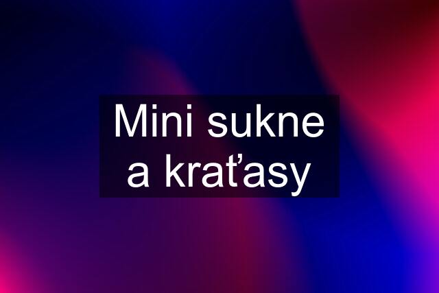 Mini sukne a kraťasy