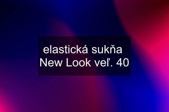 elastická sukňa  New Look veľ. 40