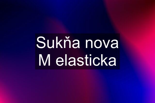 Sukňa nova M elasticka