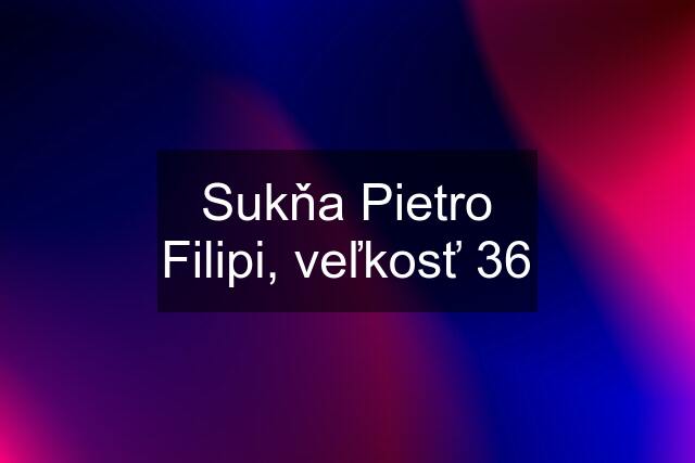 Sukňa Pietro Filipi, veľkosť 36