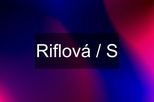 Riflová / S