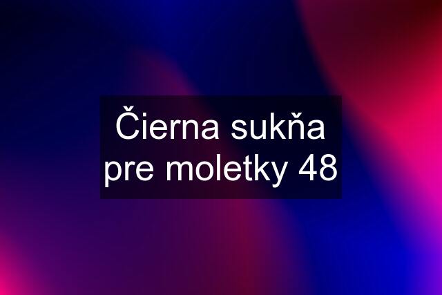 Čierna sukňa pre moletky 48