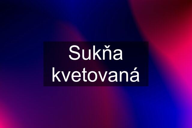 Sukňa kvetovaná