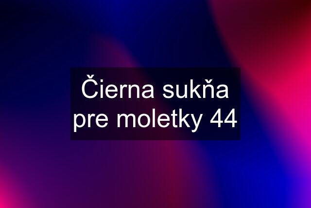 Čierna sukňa pre moletky 44