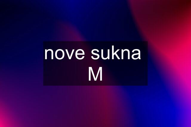 nove sukna  M