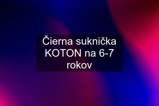 Čierna suknička KOTON na 6-7 rokov