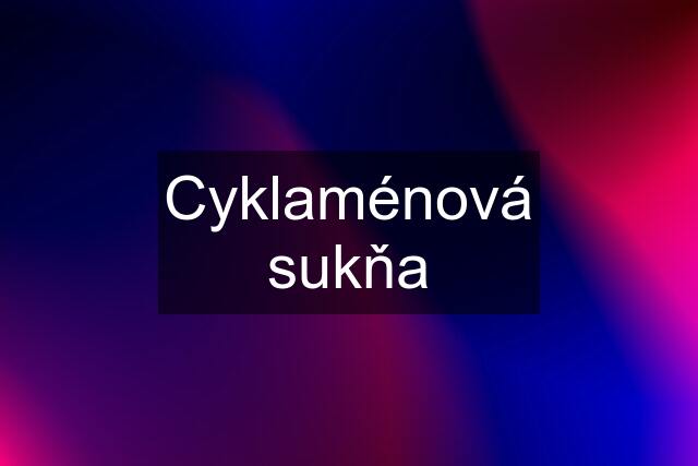 Cyklaménová sukňa