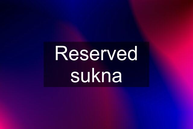 Reserved sukna