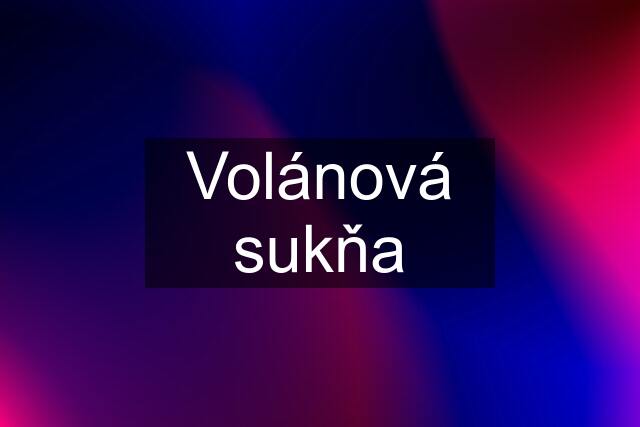 Volánová sukňa