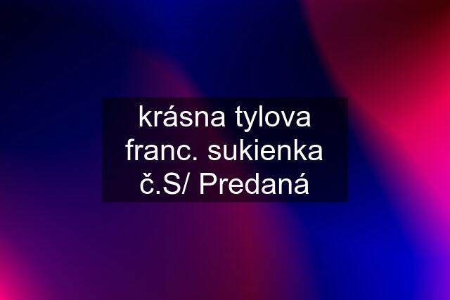 krásna tylova franc. sukienka č.S/ Predaná