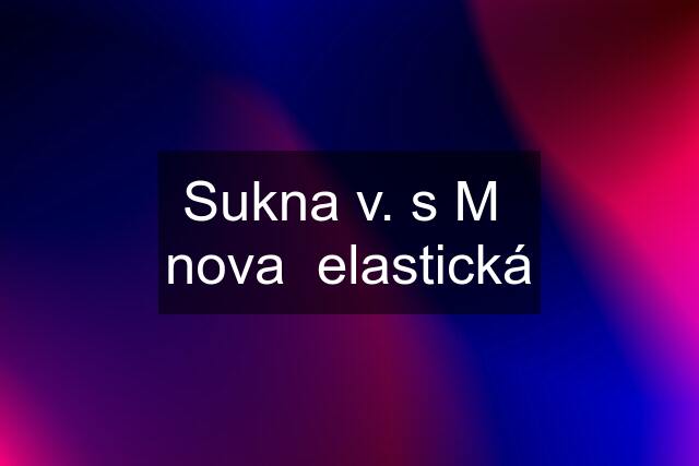 Sukna v. s M  nova  elastická